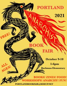 Poster for Portland Anarchist Bookfair. A dragon breathing fire. The poster reads: Portland 2021 Anarchist Bookfair. Free. All ages. October 9-10. 1-6pm. Buckman Elementary. Books! Zines! Food! Workshops! Anarchy! Fun! portlandbookfair@riseup.net
